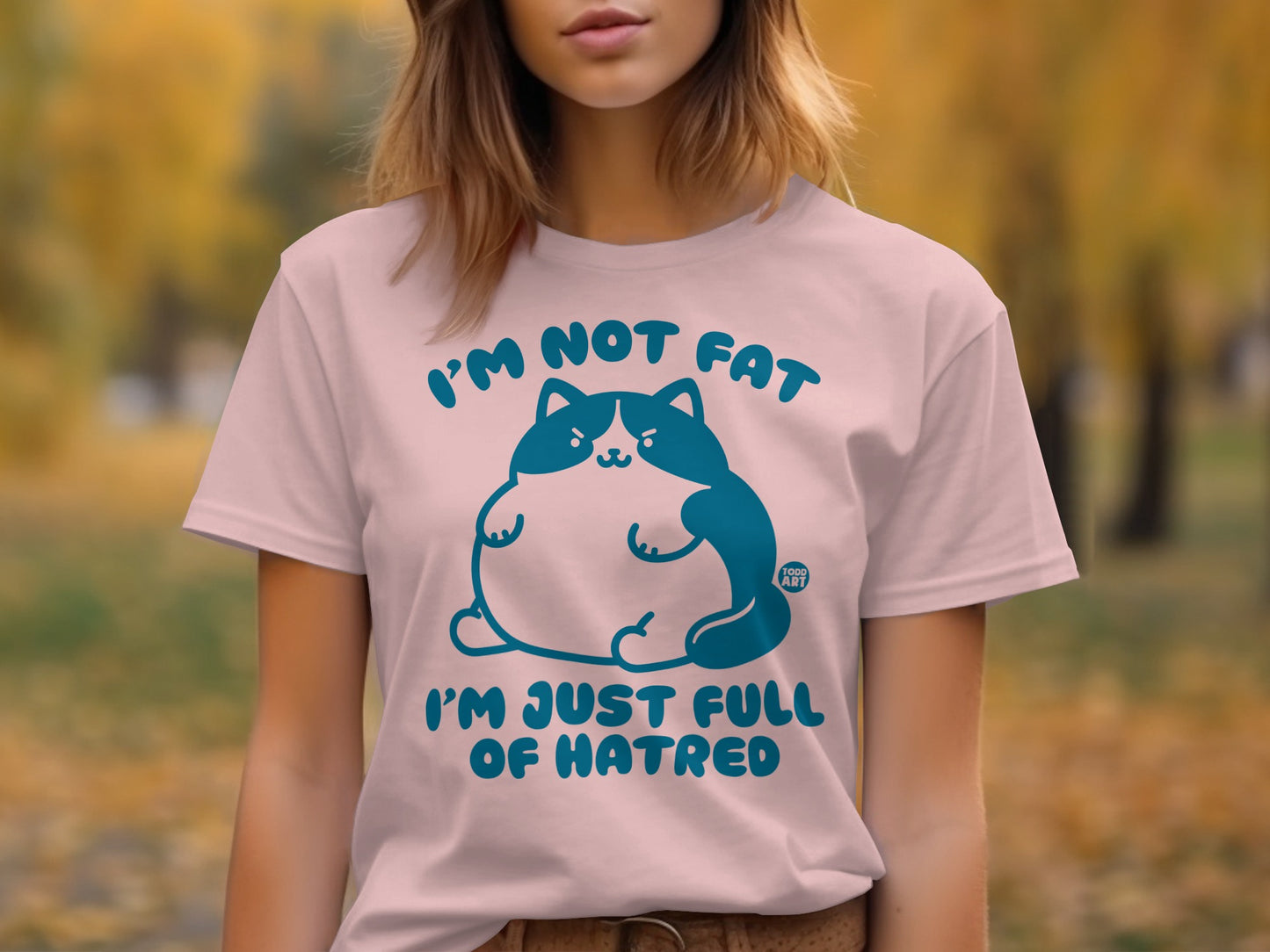 I'm Not Fat I'm Just Full of Hatred T Shirt product