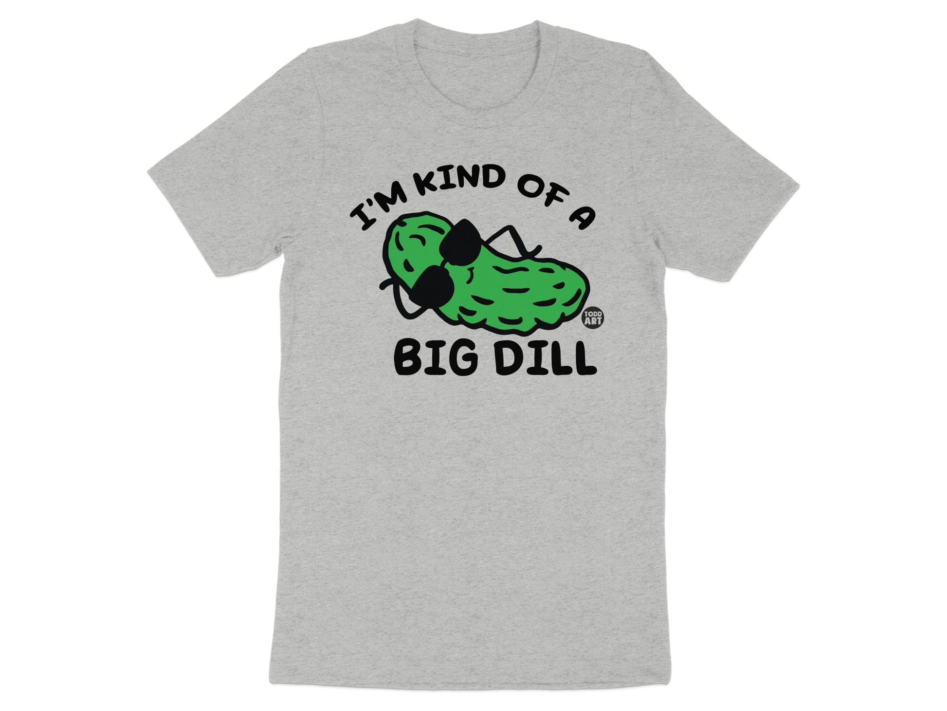 I'm Kind of a Big Dill Funny Graphic Tee Shirt