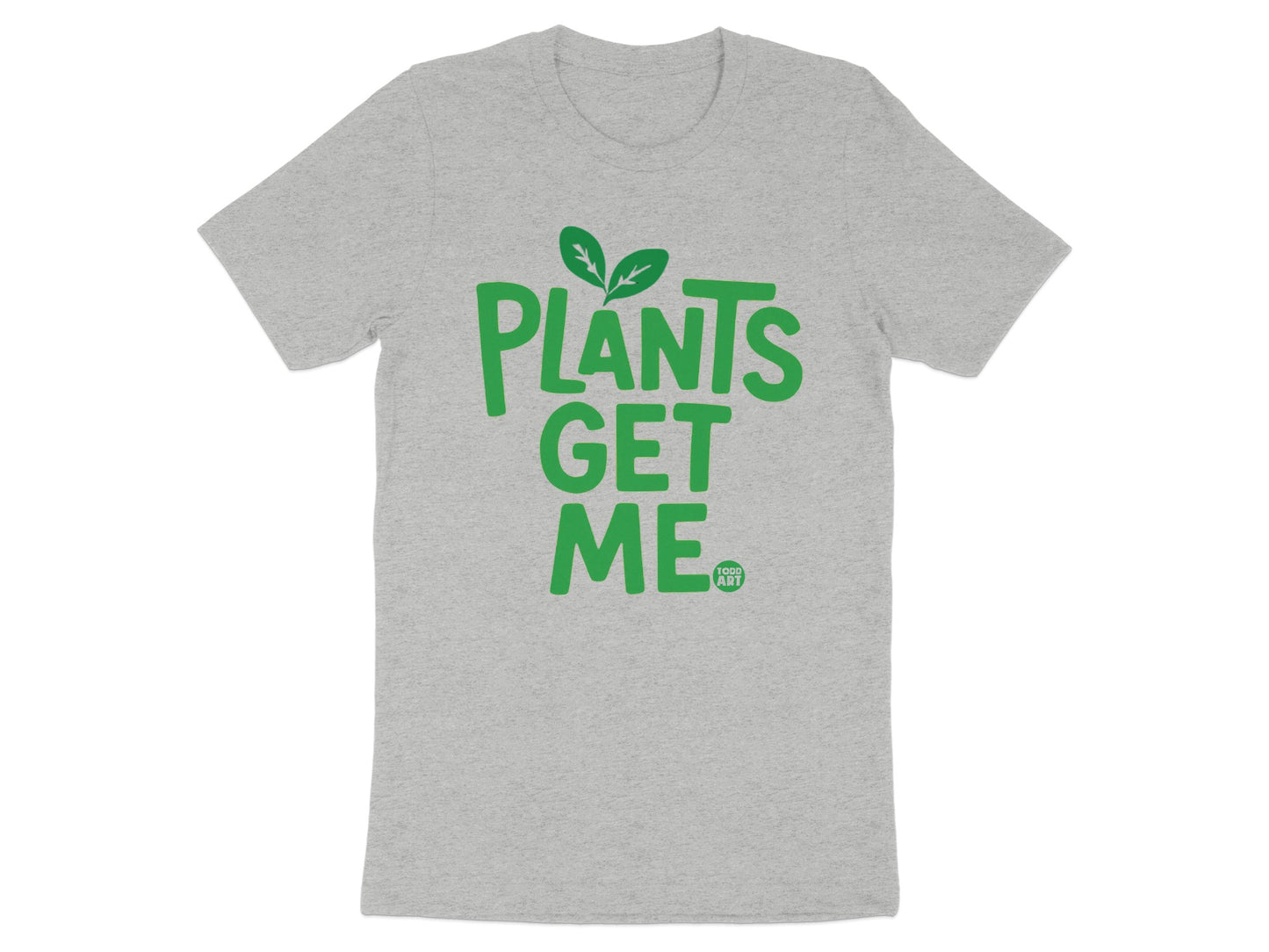 Plants Get Me Graphic Tee Shirt