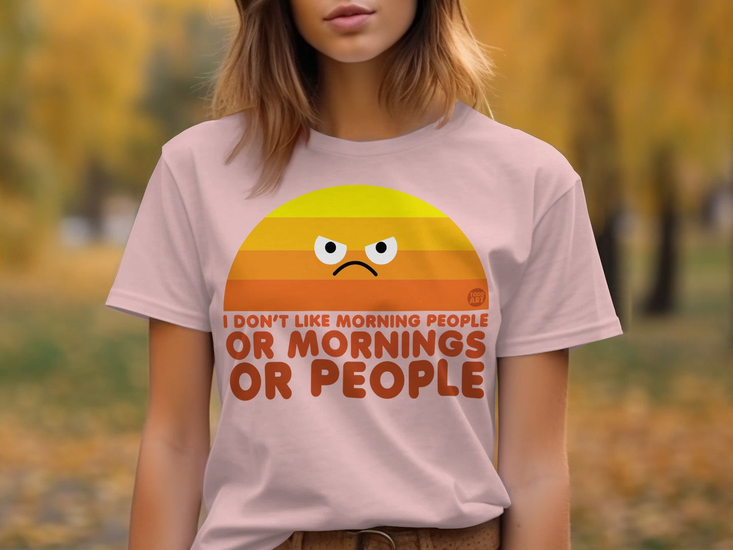 I Don't Like Morning People Or Mornings T-shirt
