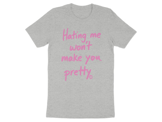 Hating me won't make you pretty t-shirt product type