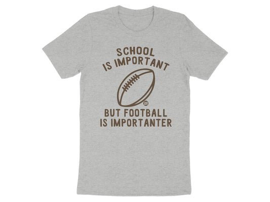 School Is Important But Football Is Importanter T-shirt