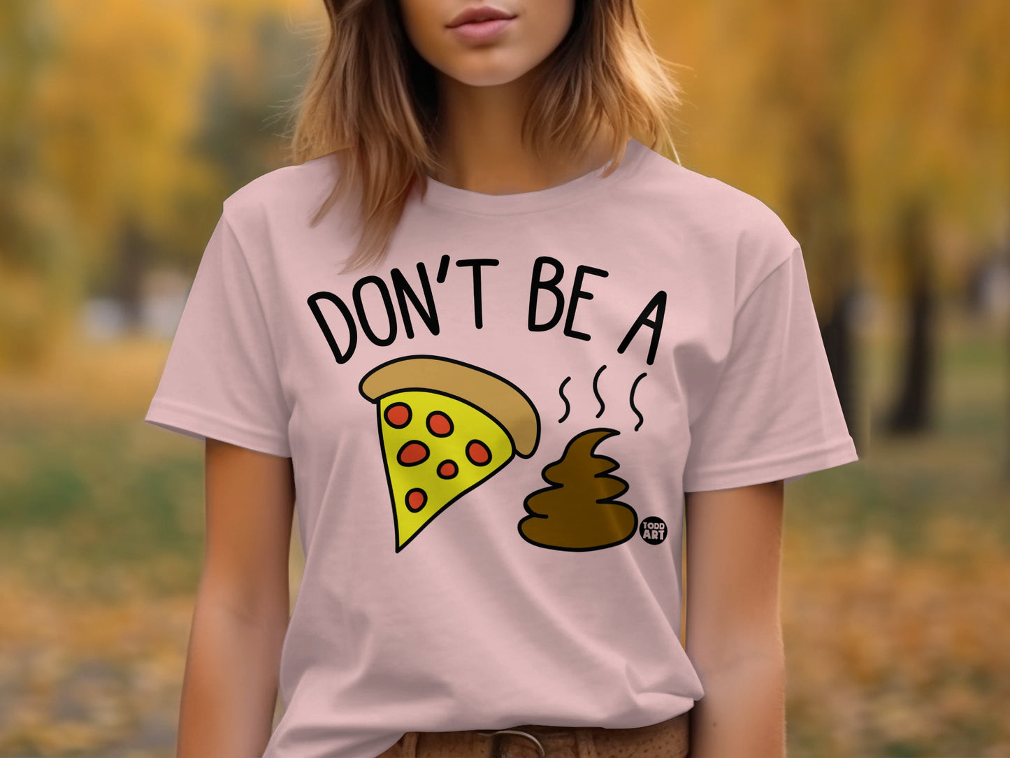 Don't Be A Pizza and Poop Graphic T-Shirt