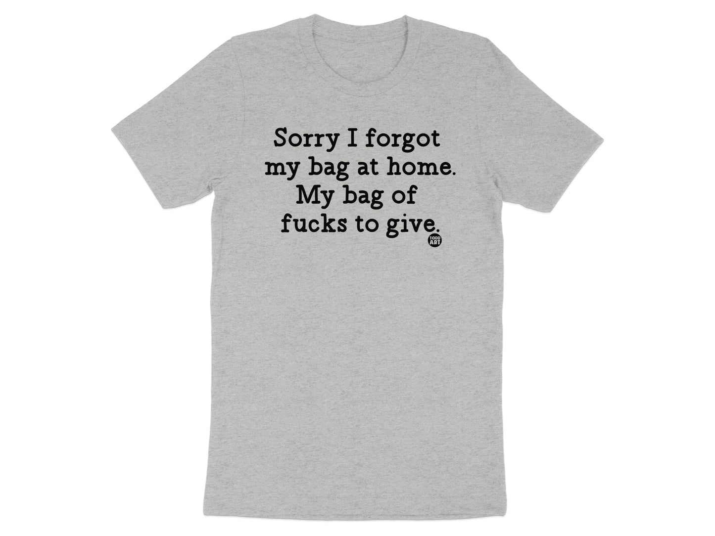 Sorry I forgot my bag at home funny statement t-shirt product type