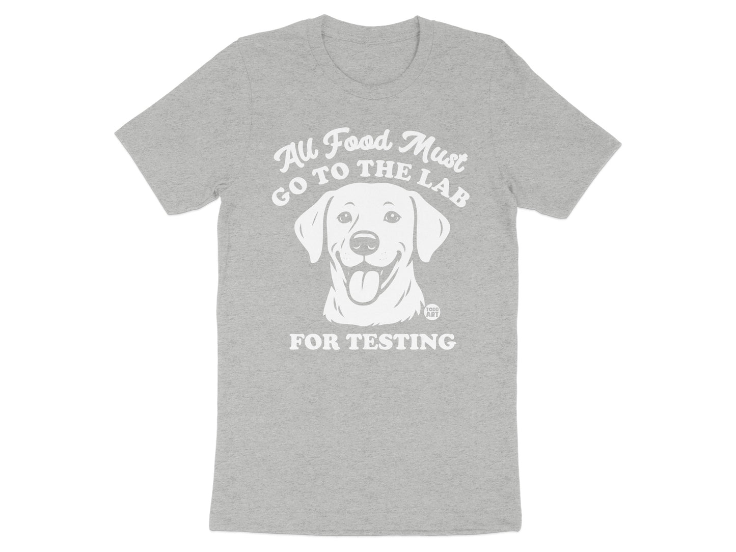 All Food Must Go to the Lab for Testing shirt product
