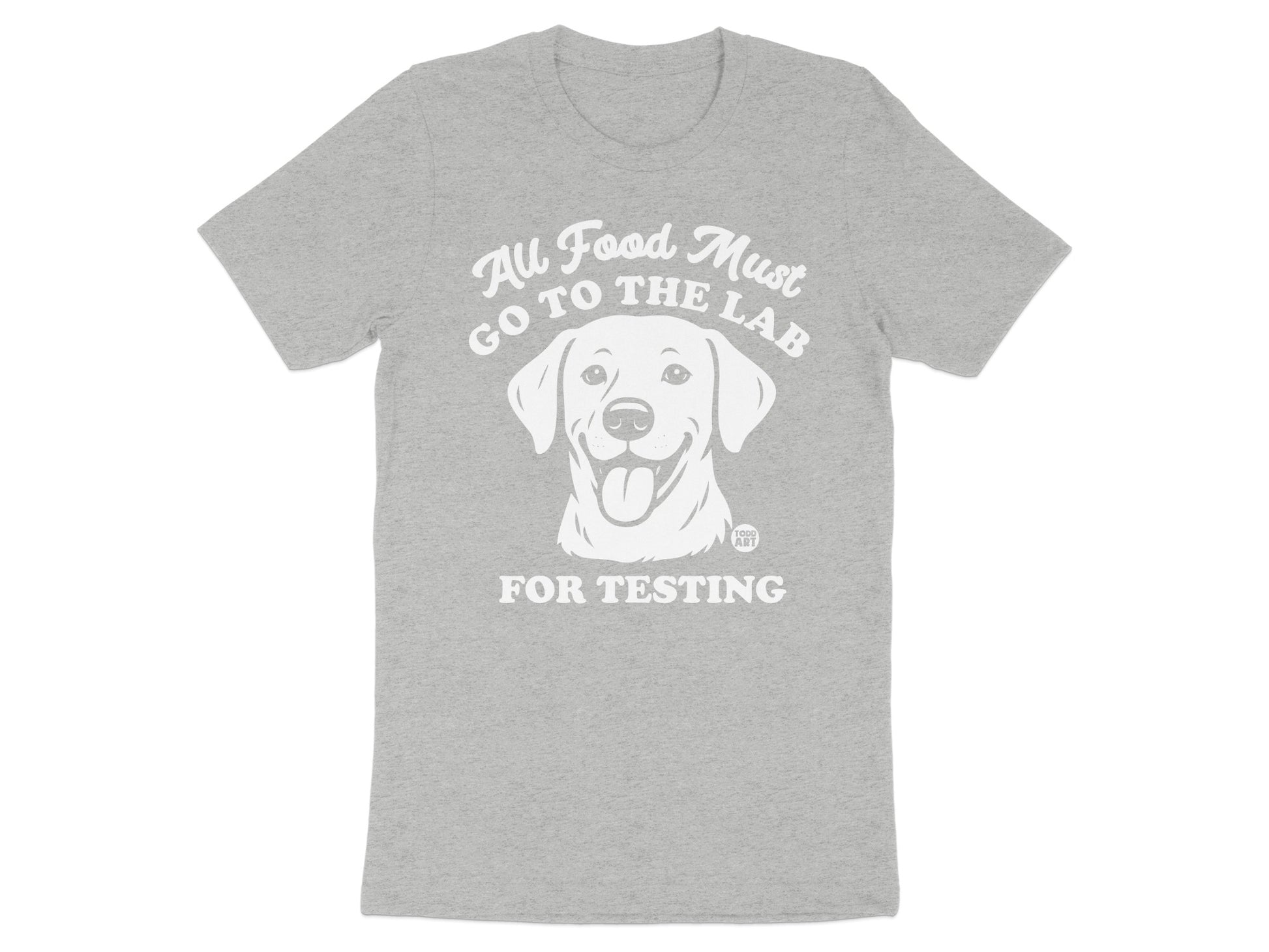 All Food Must Go to the Lab for Testing shirt product