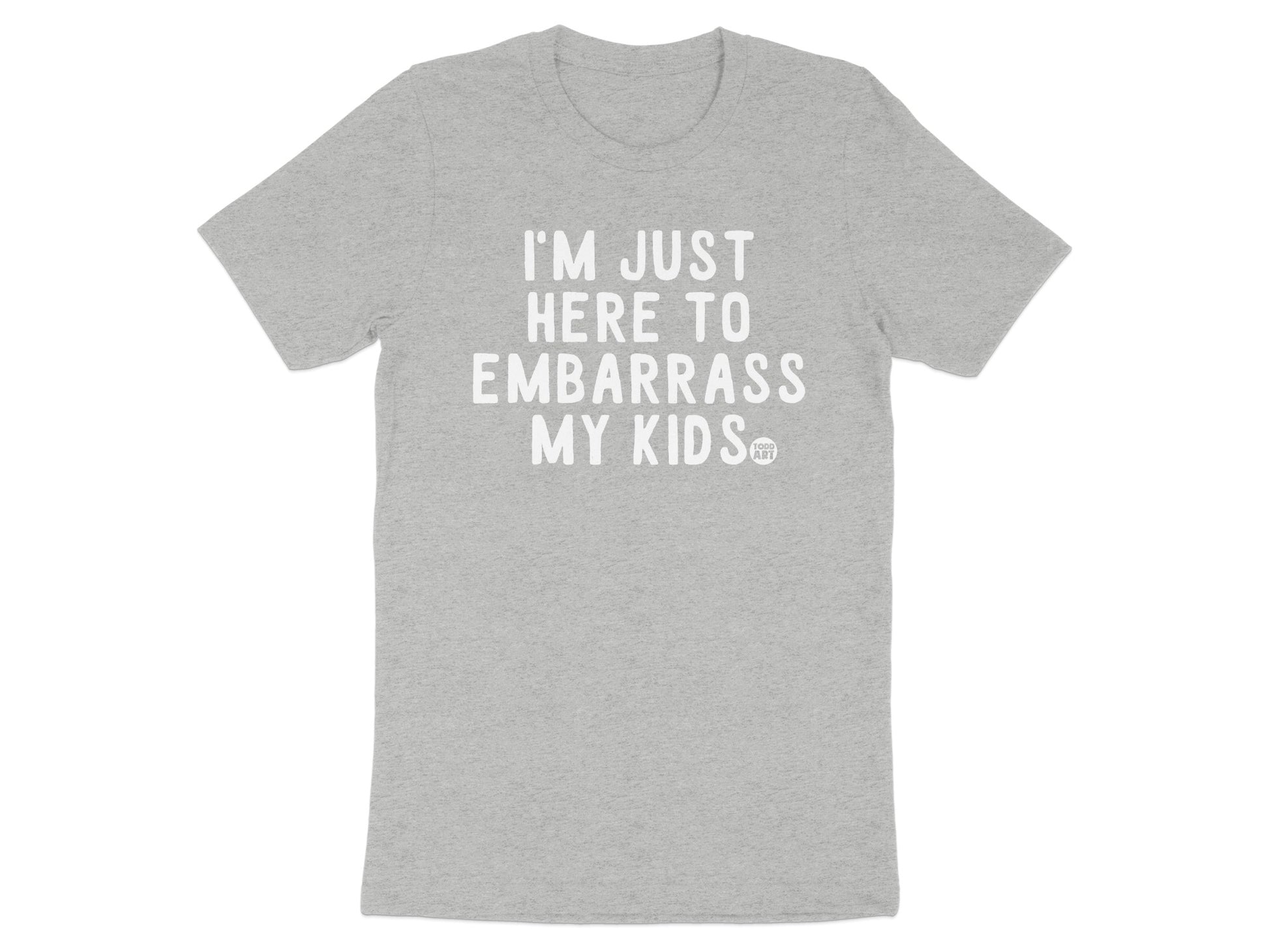I'm Just Here to Embarrass My Kids T-shirt product