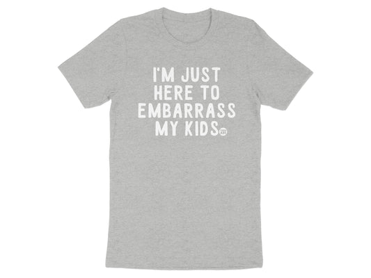 I'm Just Here to Embarrass My Kids T-shirt product