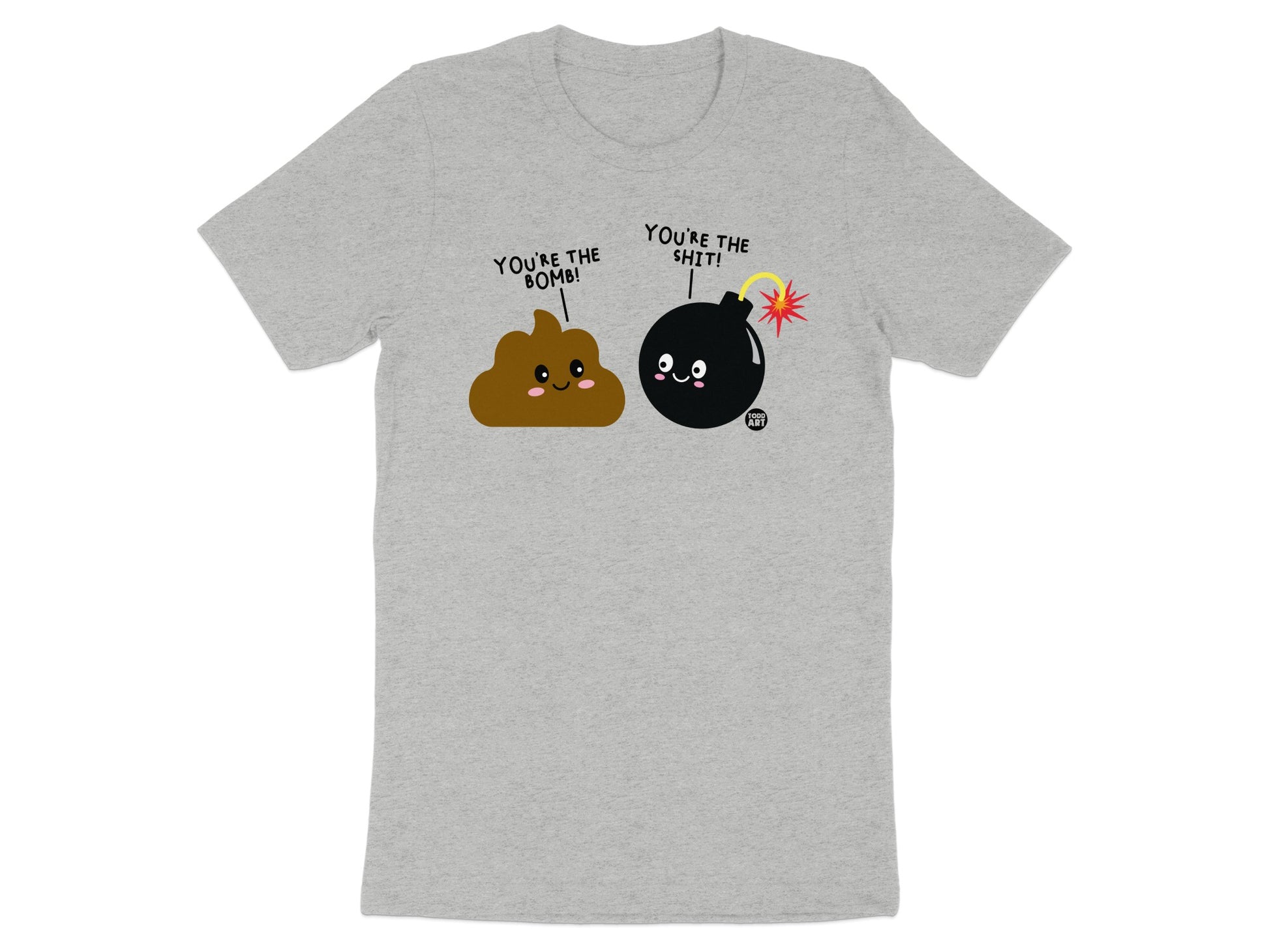 You're the Bomb You're the Sh*T Cute Graphic Tee Shirt