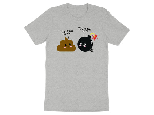 You're the Bomb You're the Sh*T Cute Graphic Tee Shirt