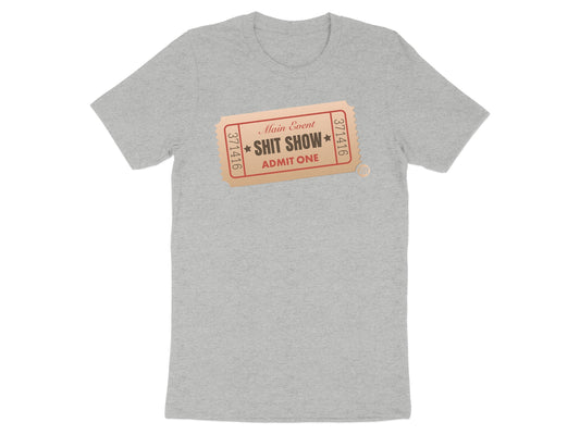 Funny Main Event Shit Show Admit One Ticket T-Shirt