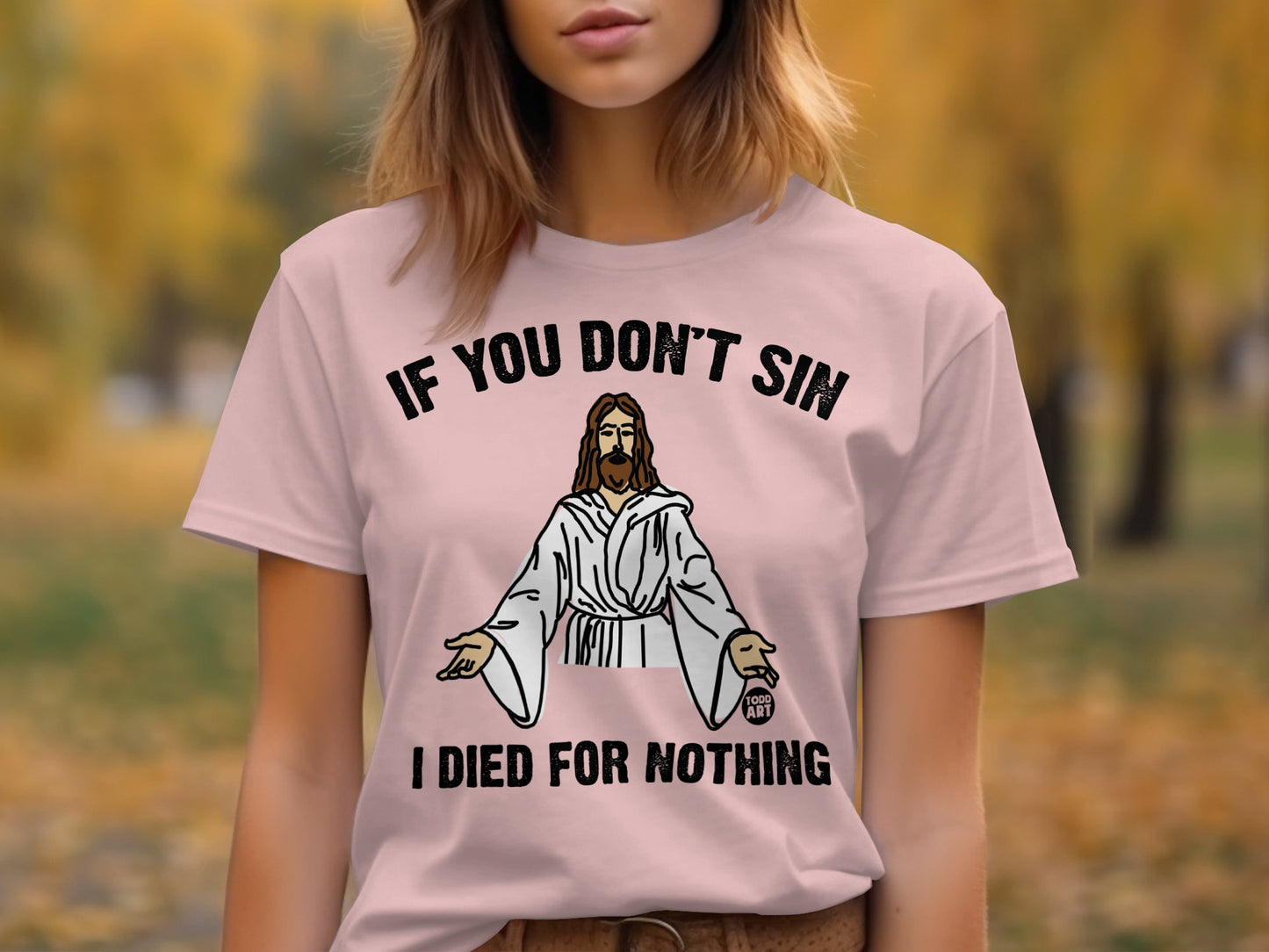 If You Don't Sin I Died For Nothing T-shirt product type
