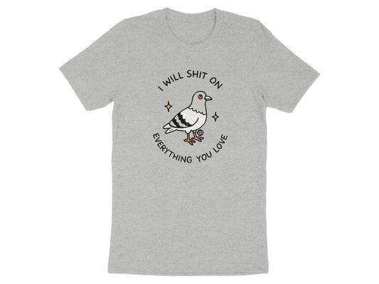 I Will Shit On Everything You Love TShirt product type