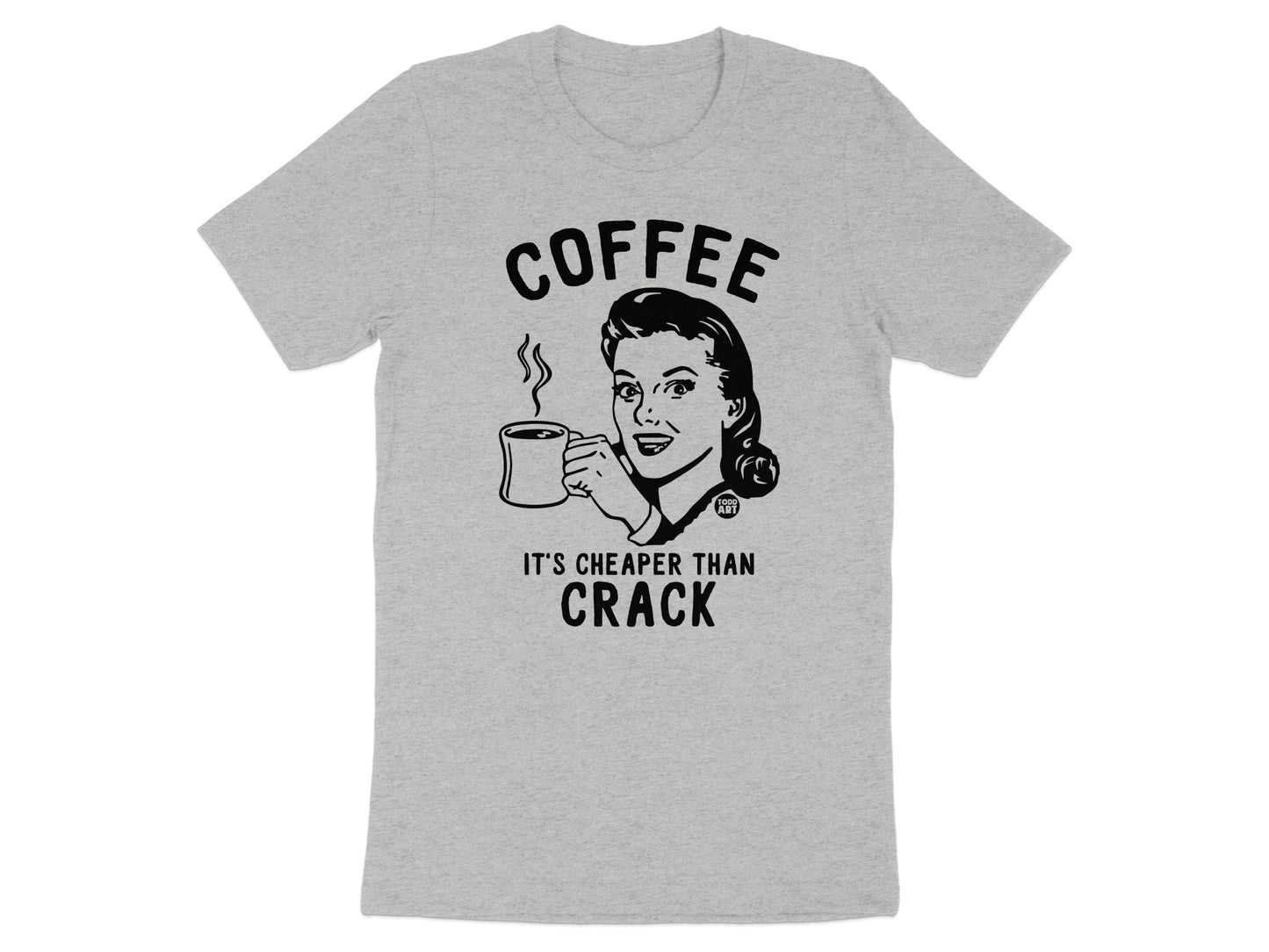 Coffee It's Cheaper Than Crack Graphic Shirt Product