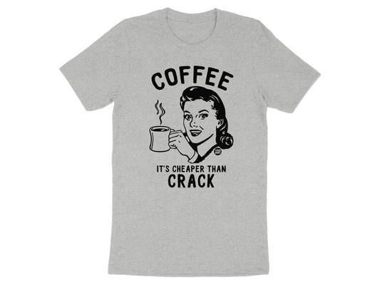 Coffee It's Cheaper Than Crack Graphic Shirt Product