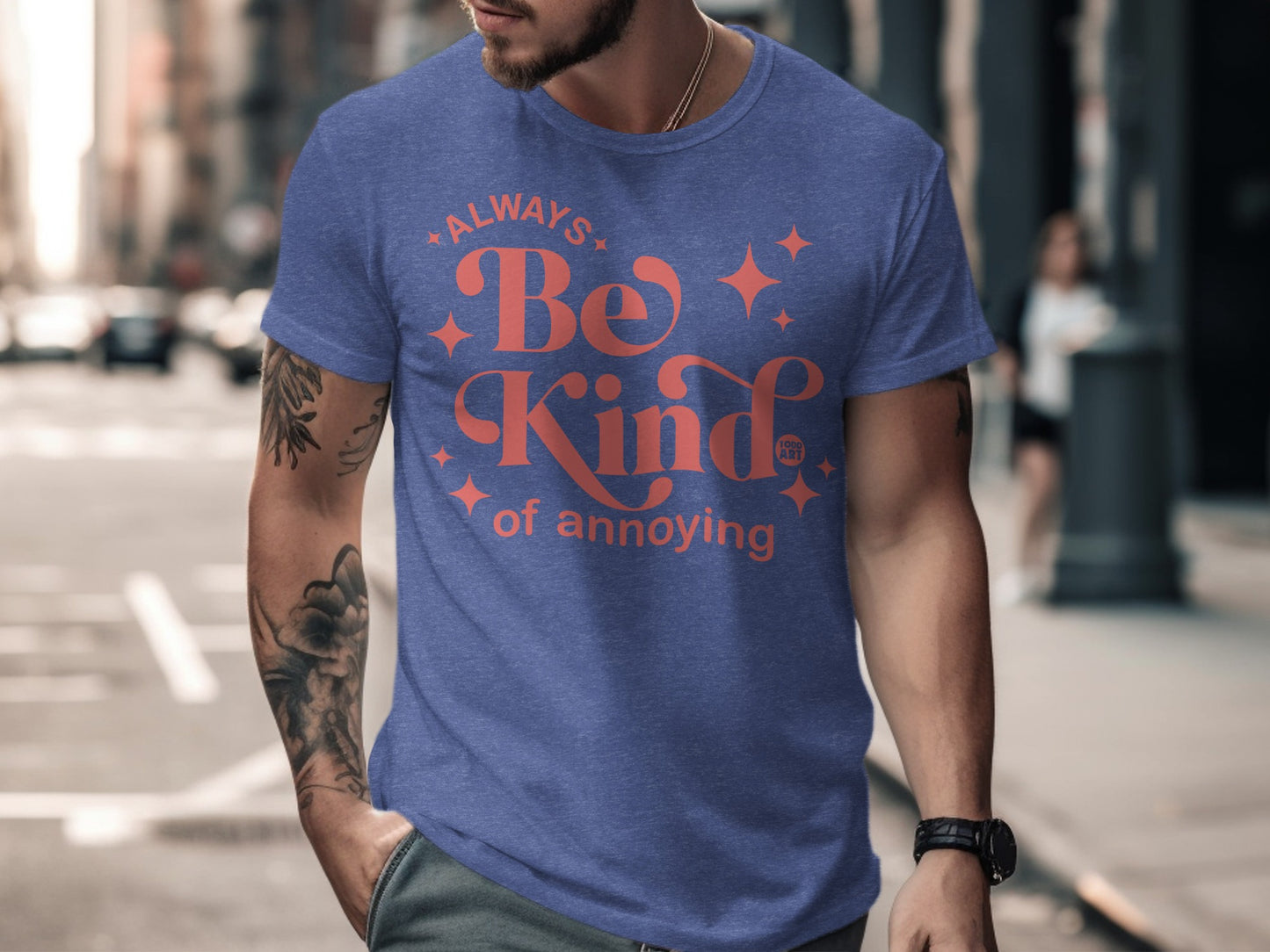 Always Be Kind Of Annoying Graphic Tee product