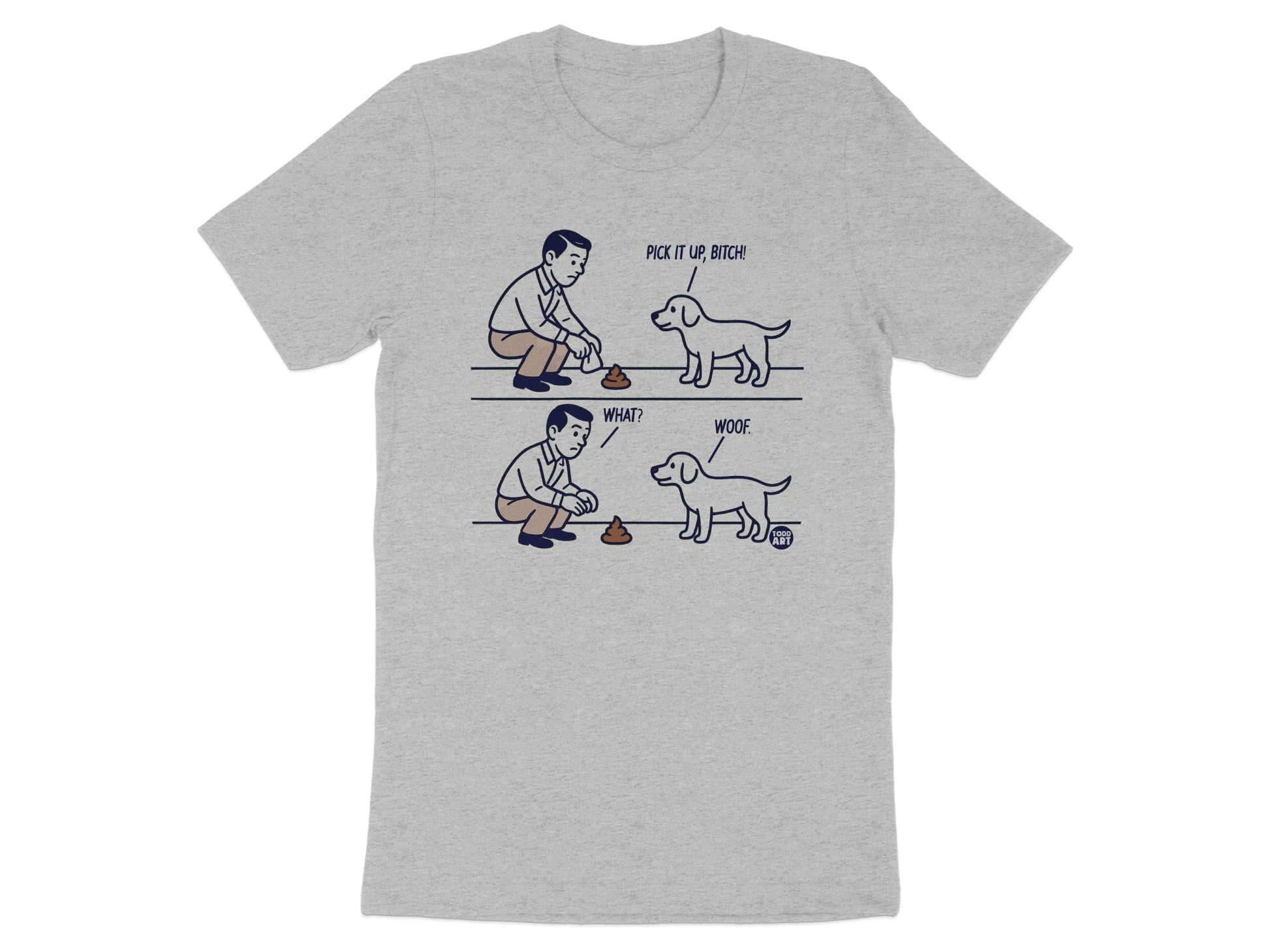 Funny Pick It Up Bitch Woof Illustrated Tee Shirt Product