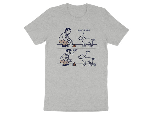 Funny Pick It Up Bitch Woof Illustrated Tee Shirt Product