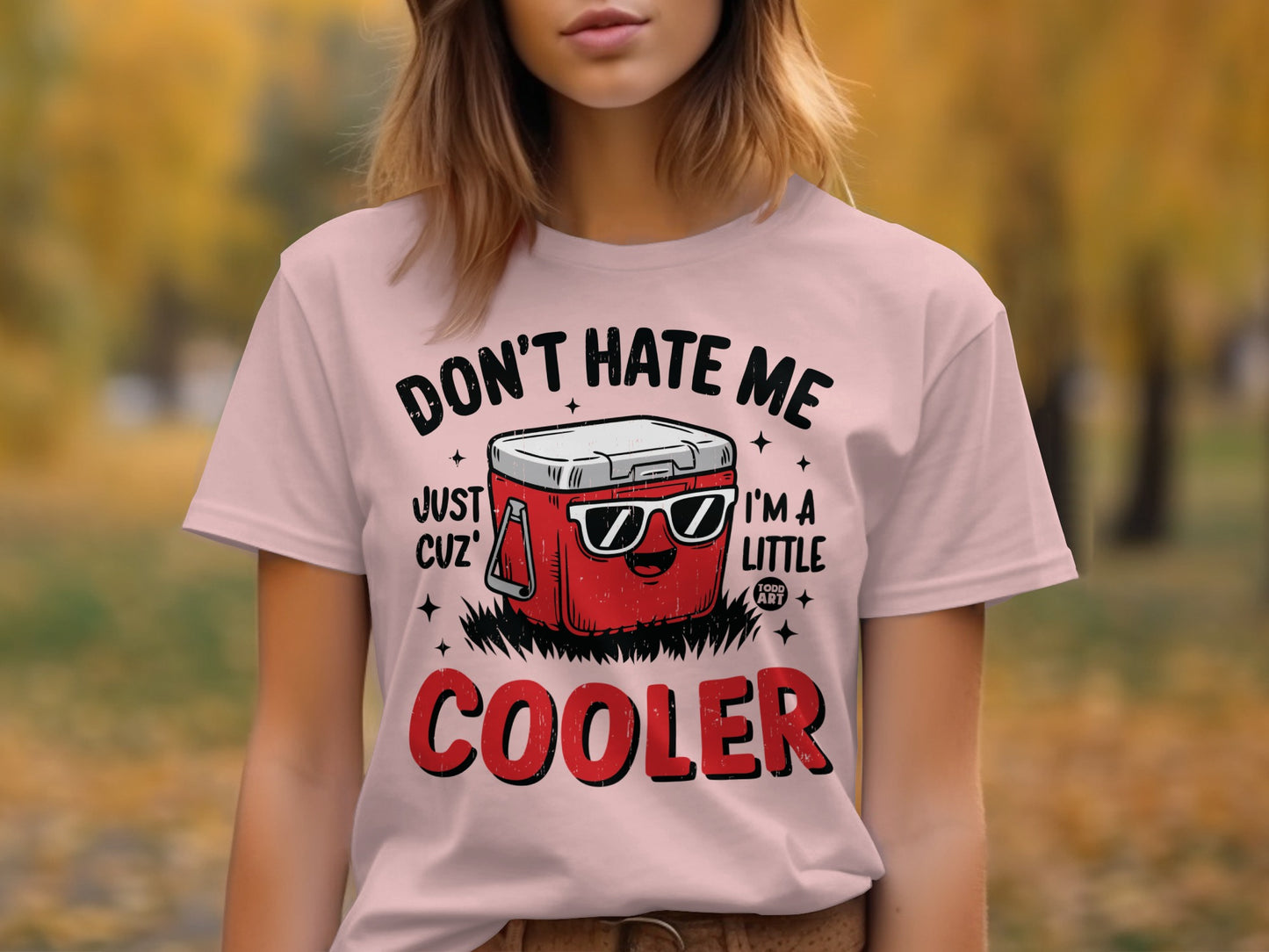 Don't Hate Me I'm a Little Cooler T-Shirt product