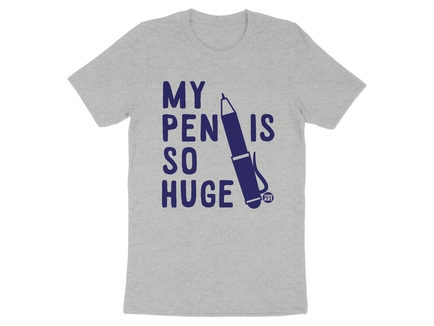 My Pen Is So Huge Graphic Tee Shirt product type