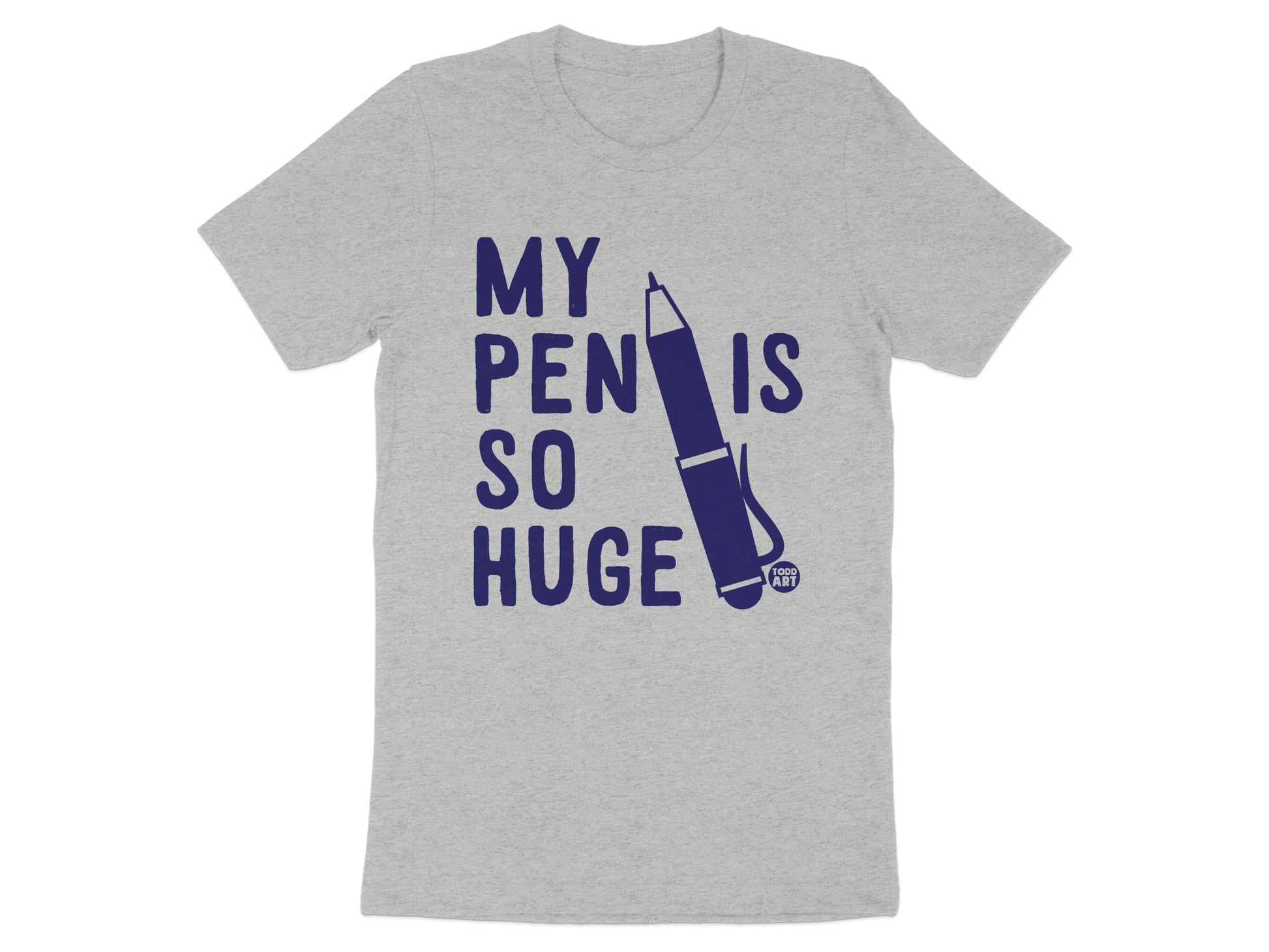 My Pen Is So Huge Graphic Tee Shirt product type