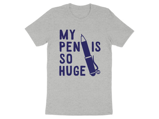 My Pen Is So Huge Graphic Tee Shirt product type