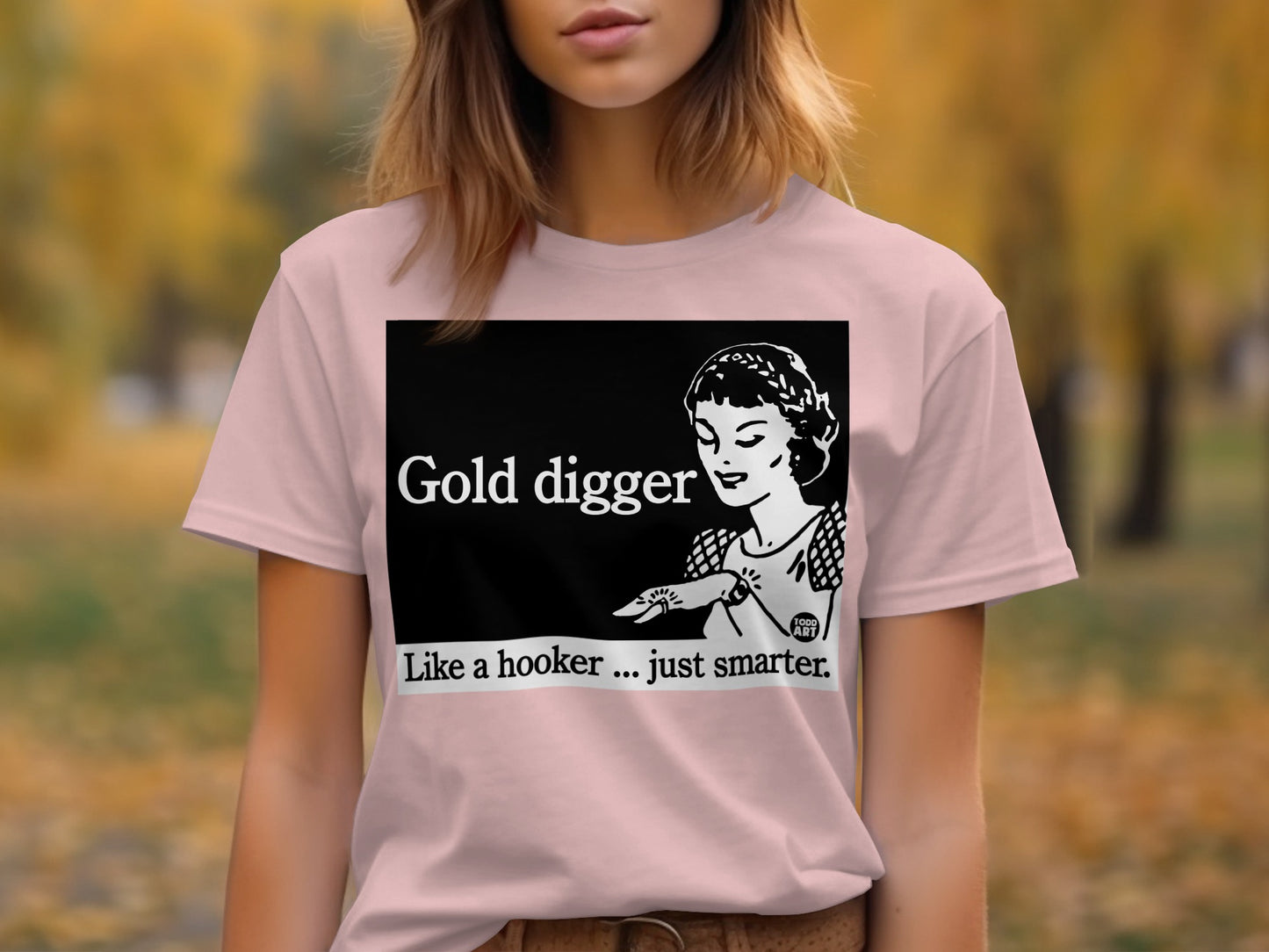 Gold digger like a hooker just smarter shirt