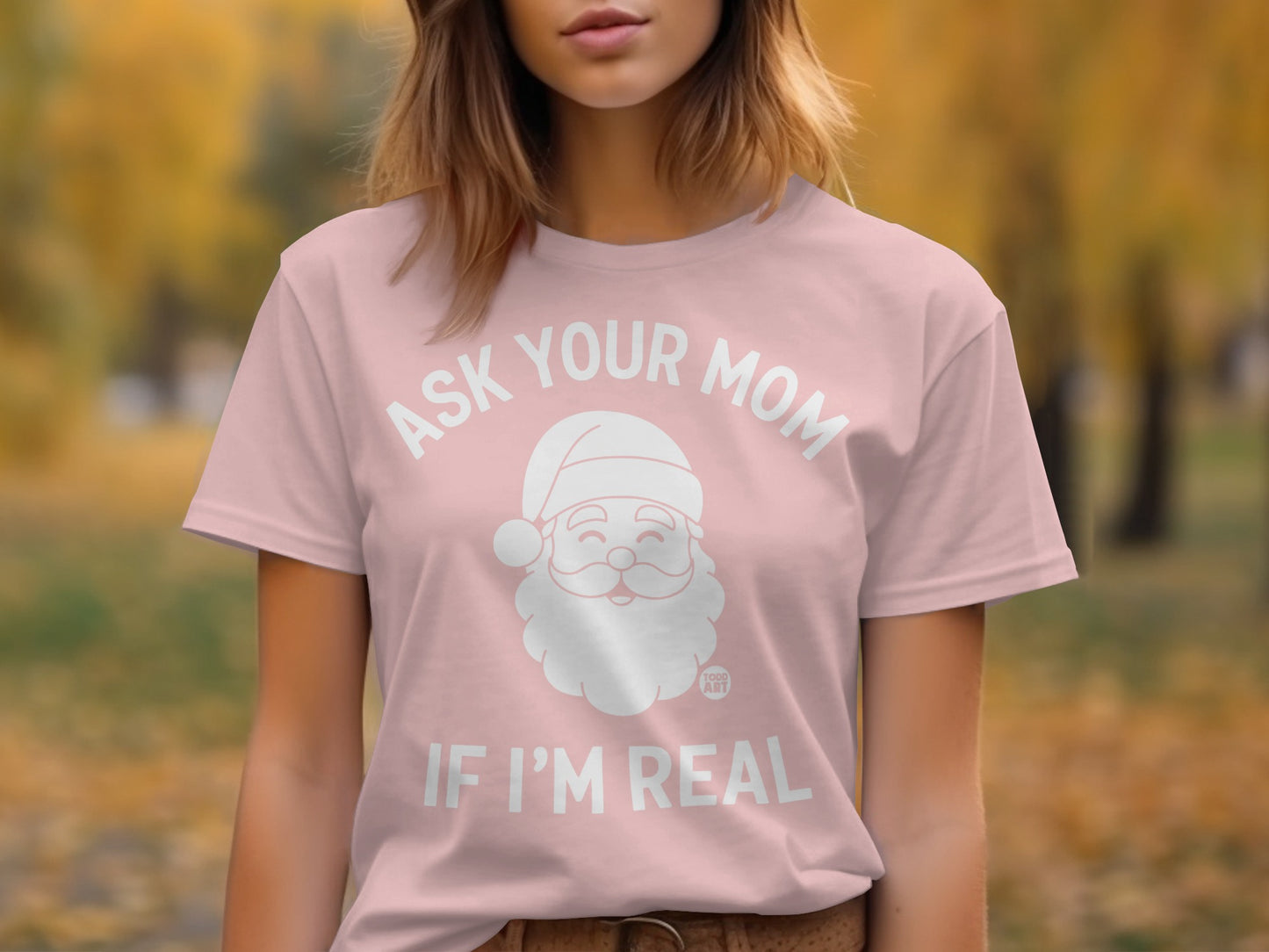 Ask Your Mom If I'm Real Santa Claus T-Shirt product type