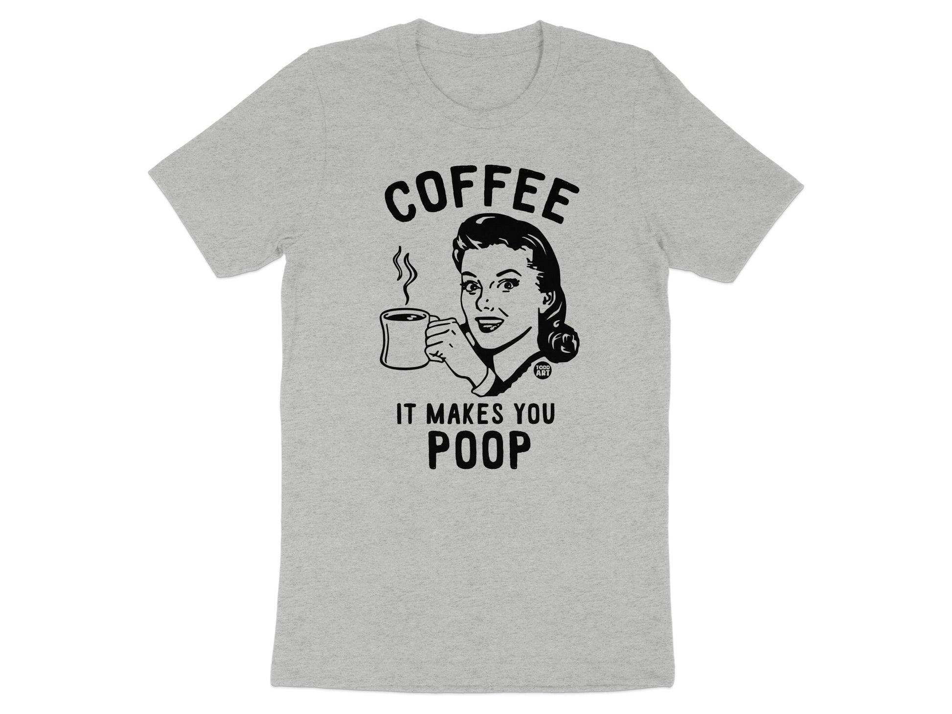 Coffee It Makes You Poop Graphic T-Shirt product
