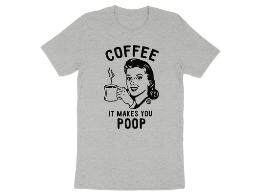 Coffee It Makes You Poop Graphic T-Shirt product