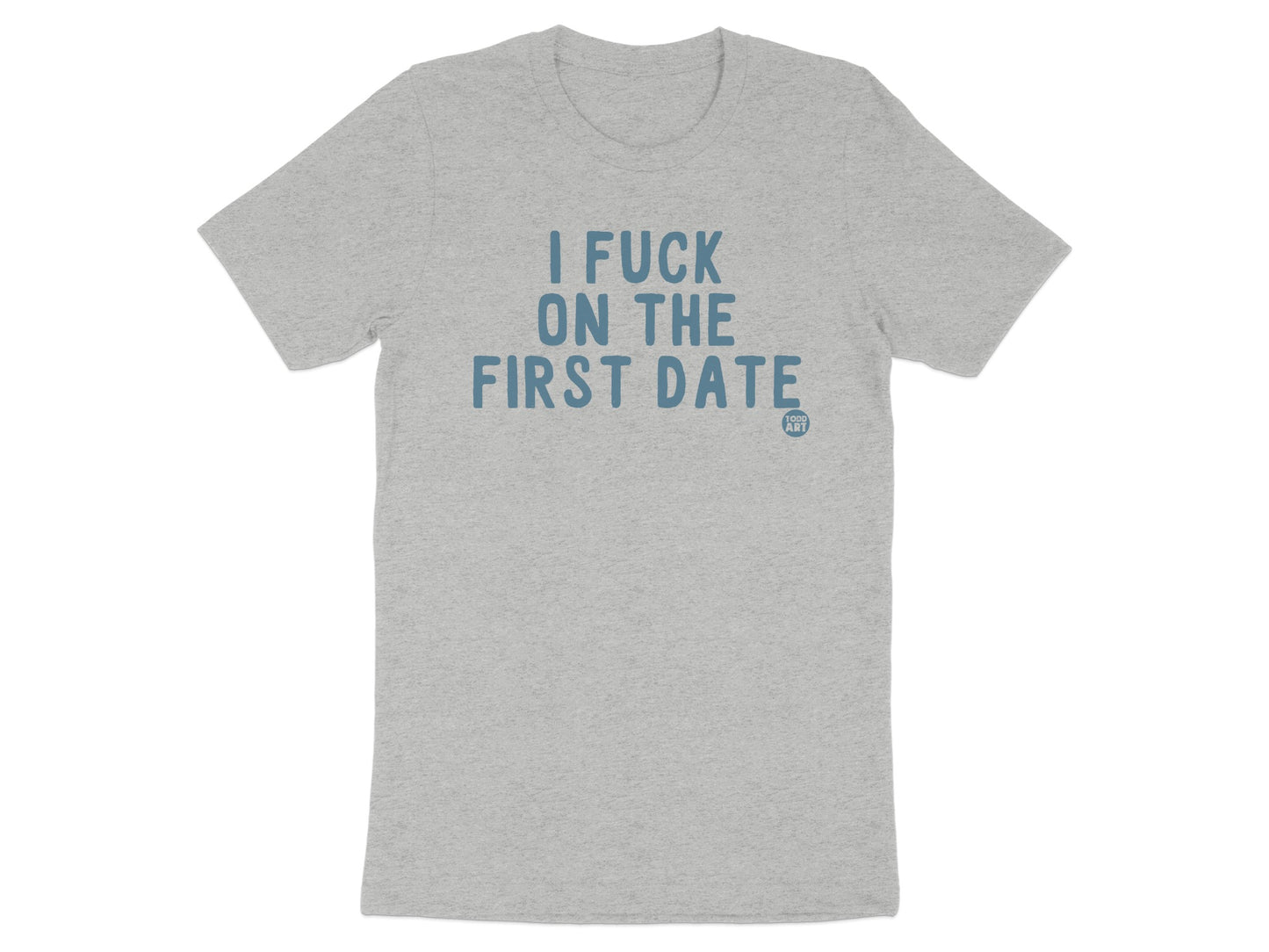 I Fuck On The First Date Graphic T-Shirt product