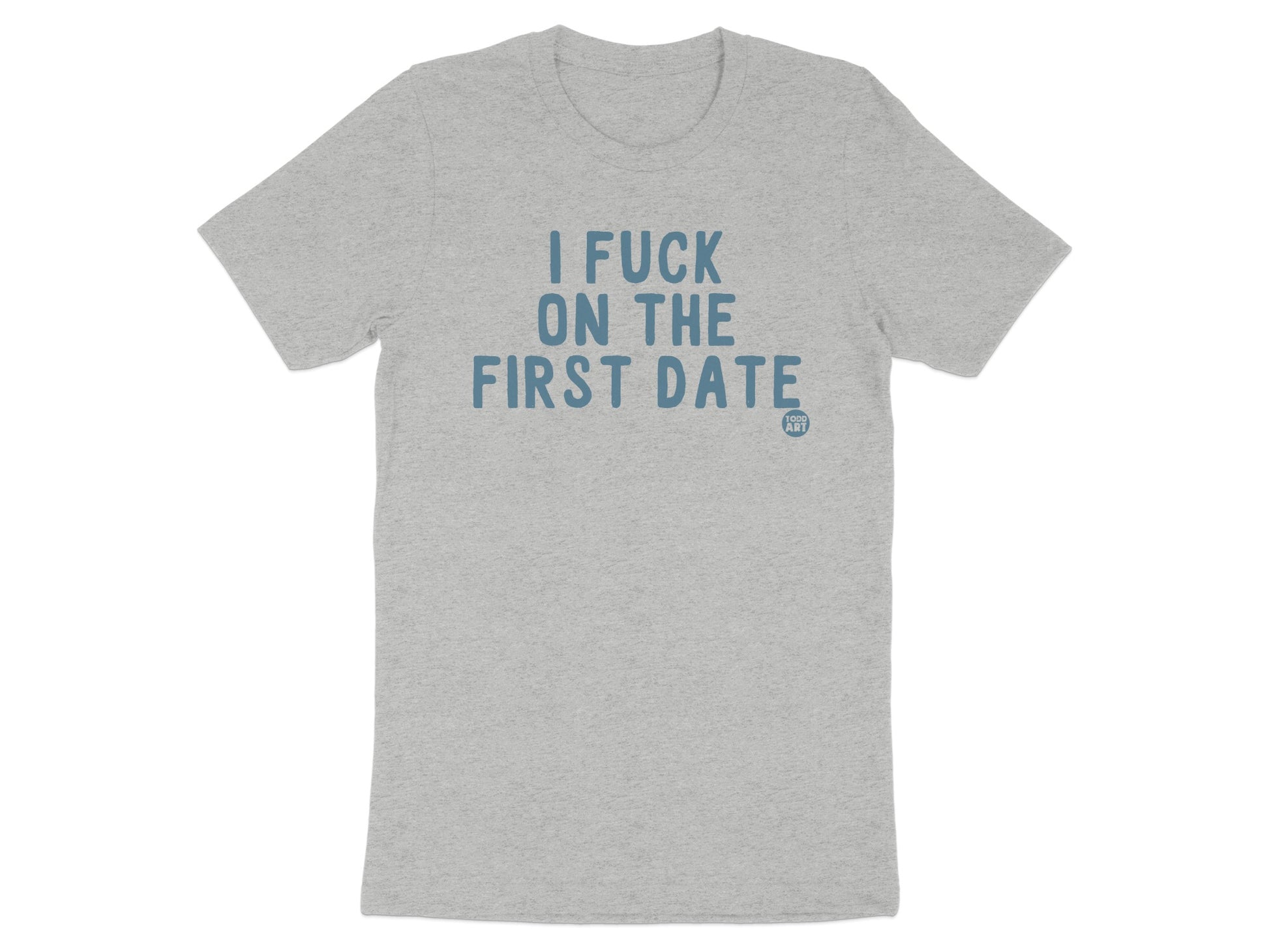 I Fuck On The First Date Graphic T-Shirt product