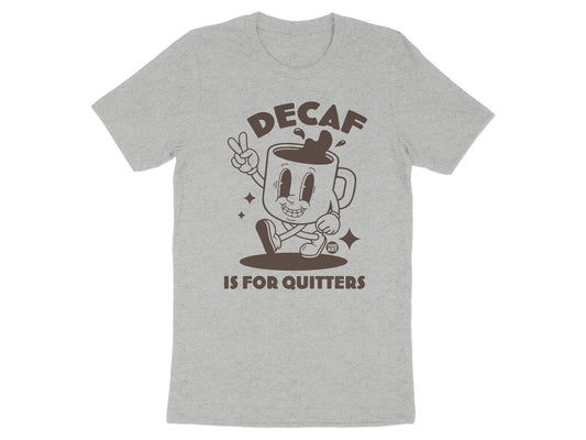 Decaf Is For Quitters Funny Graphic Tee product