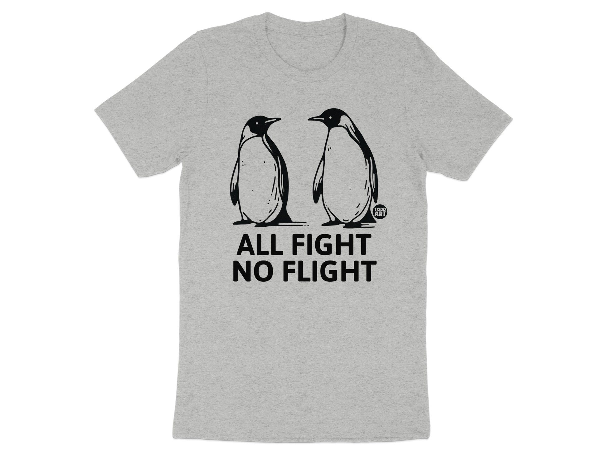 All Fight No Flight Penguin Printed T-shirt