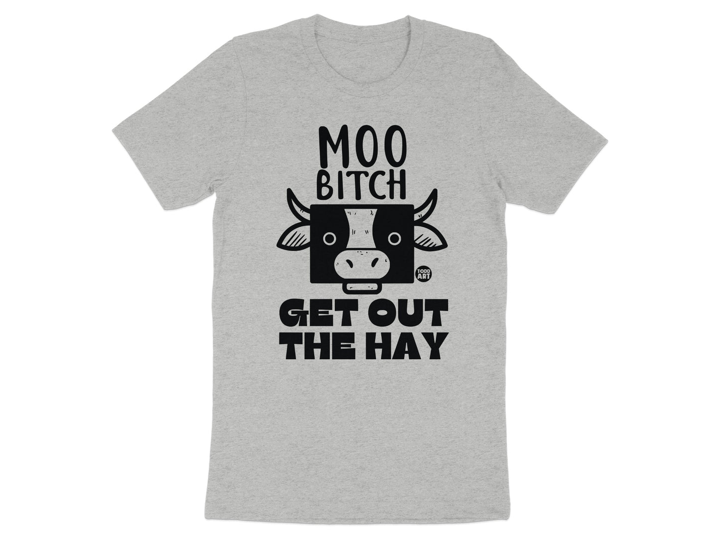 Moo Bitch Get Out the Hay Graphic T-shirt product