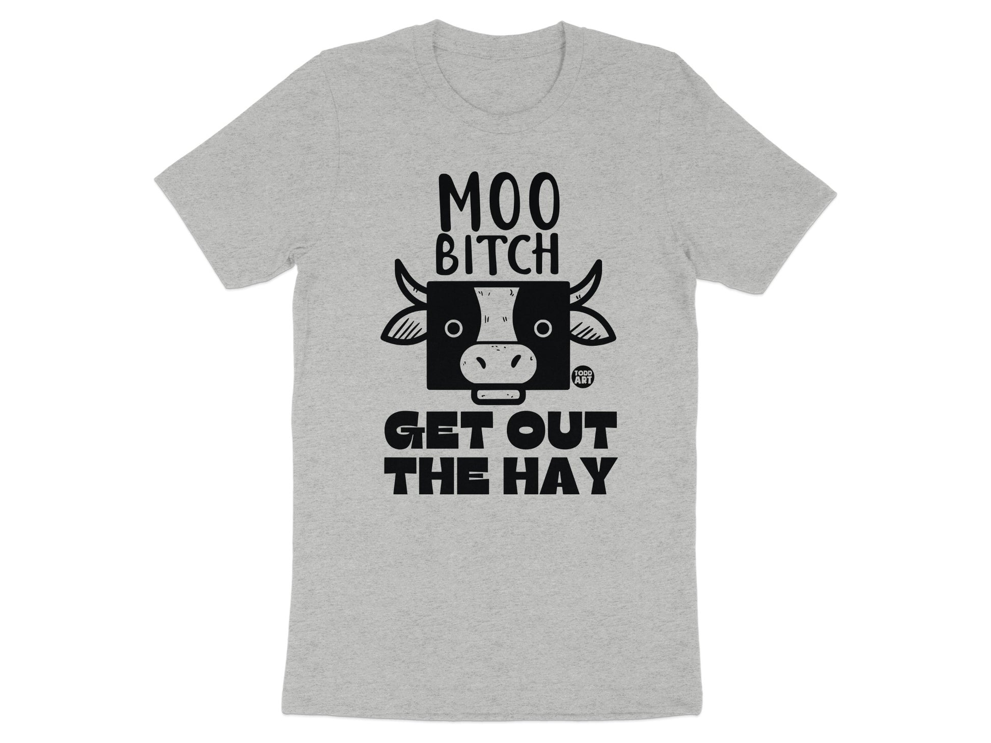 Moo Bitch Get Out the Hay Graphic T-shirt product