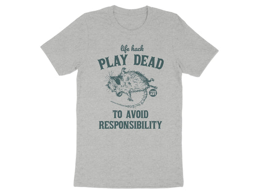 Life Hack Play Dead to Avoid Responsibility T-Shirt