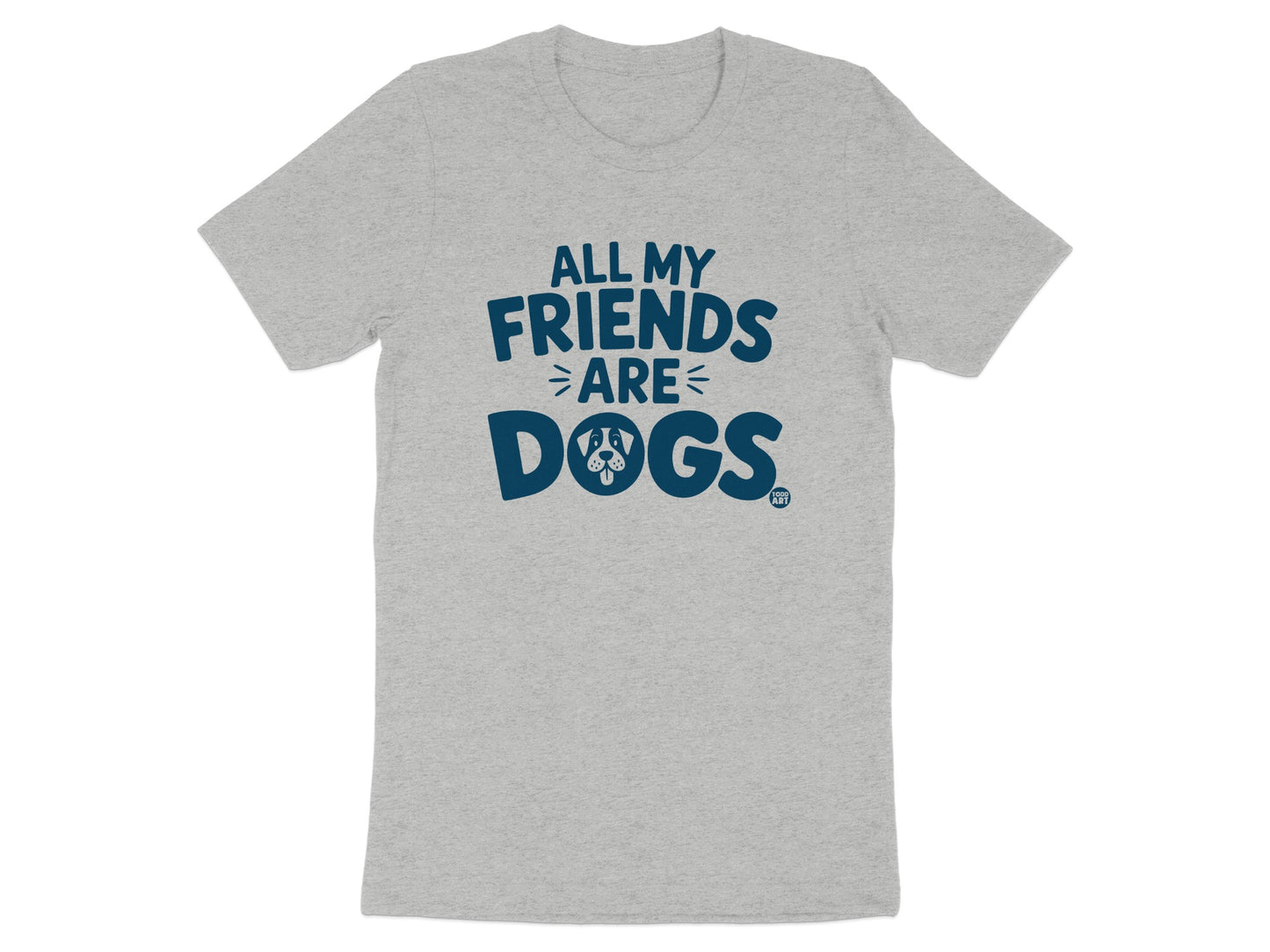 All My Friends Are Dogs Statement T-Shirt product