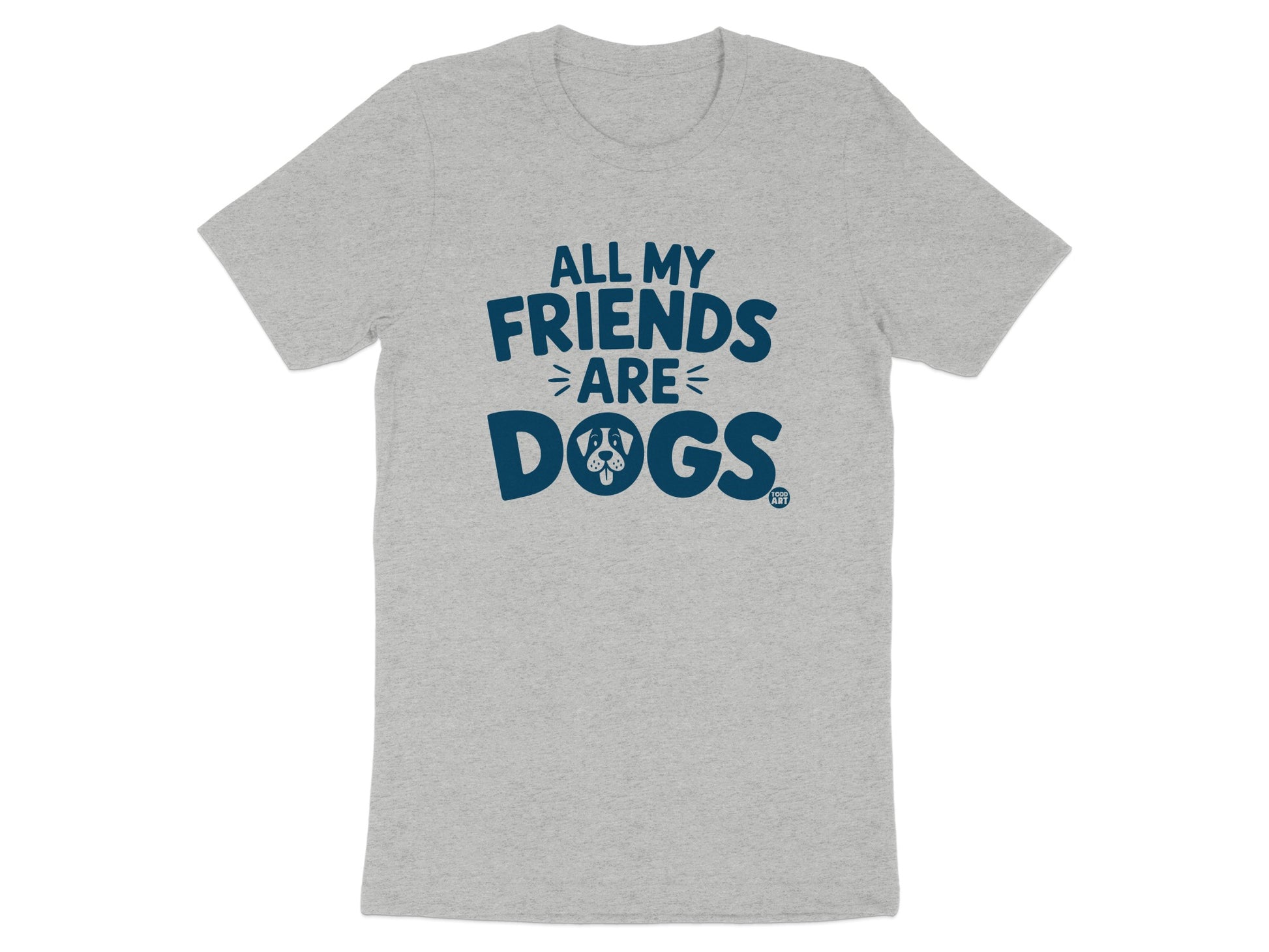 All My Friends Are Dogs Statement T-Shirt product