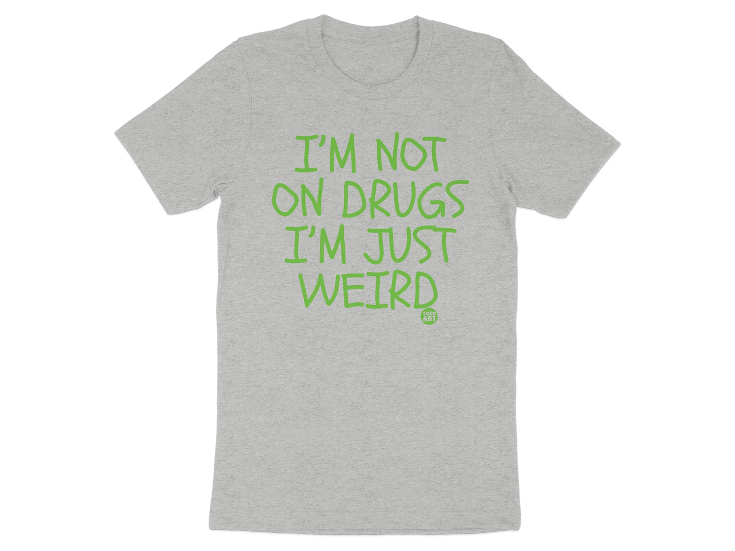 I'm Not On Drugs I'm Just Weird T-shirt product