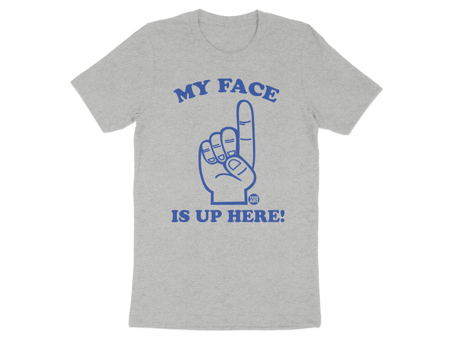 My Face Is Up Here Hand Pointing Gesture T-Shirt product type