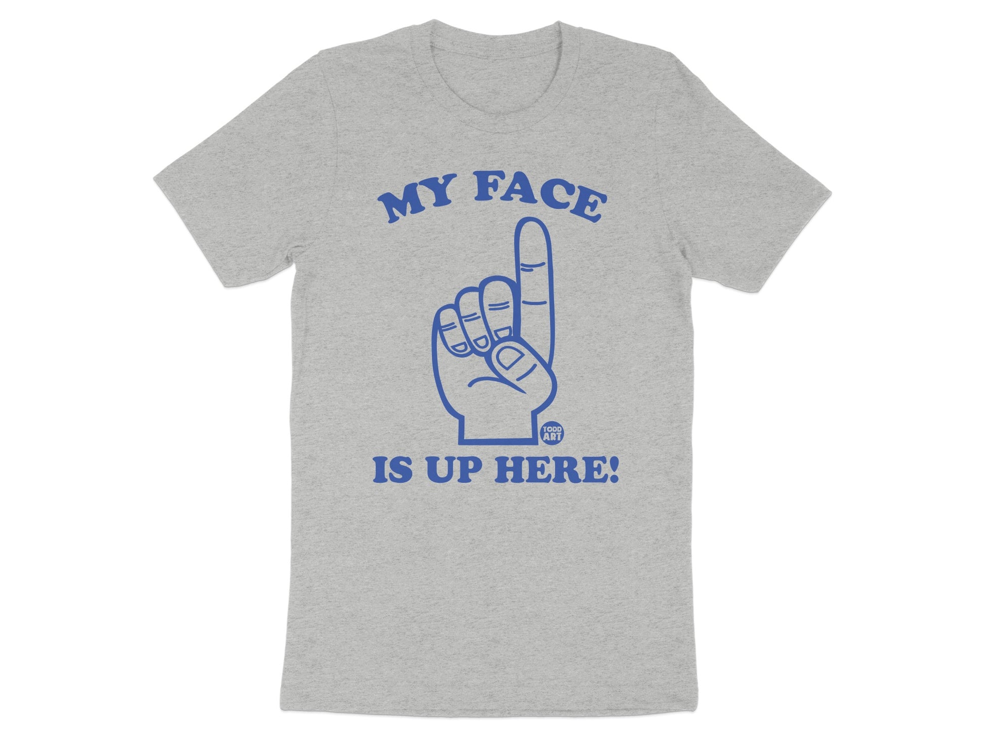 My Face Is Up Here Hand Pointing Gesture T-Shirt product type