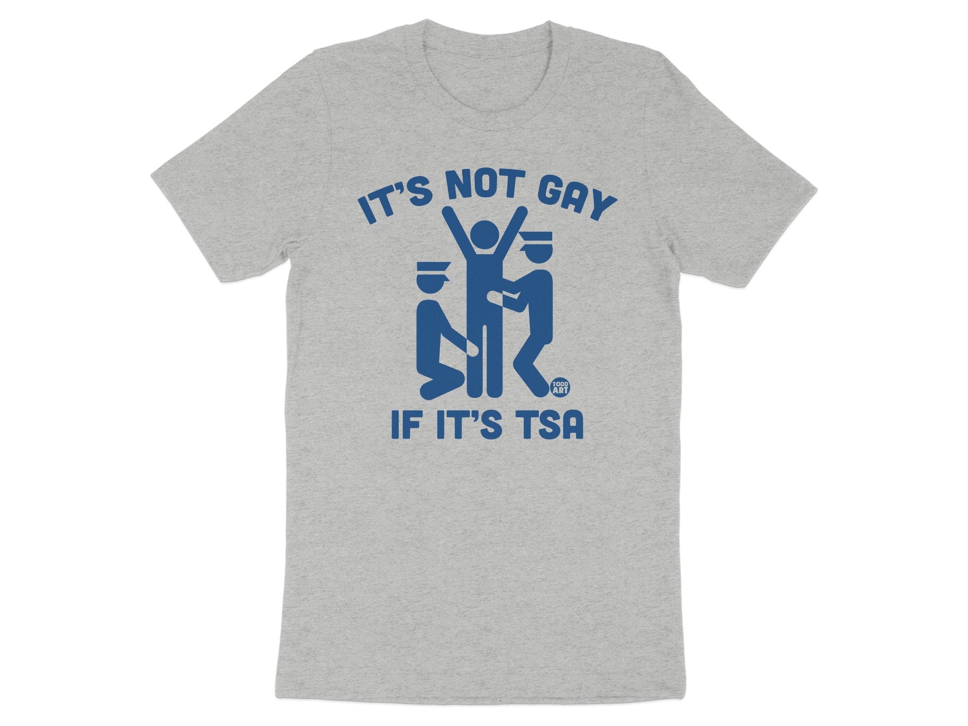 It's Not Gay If It's TSA Graphic T-Shirt product