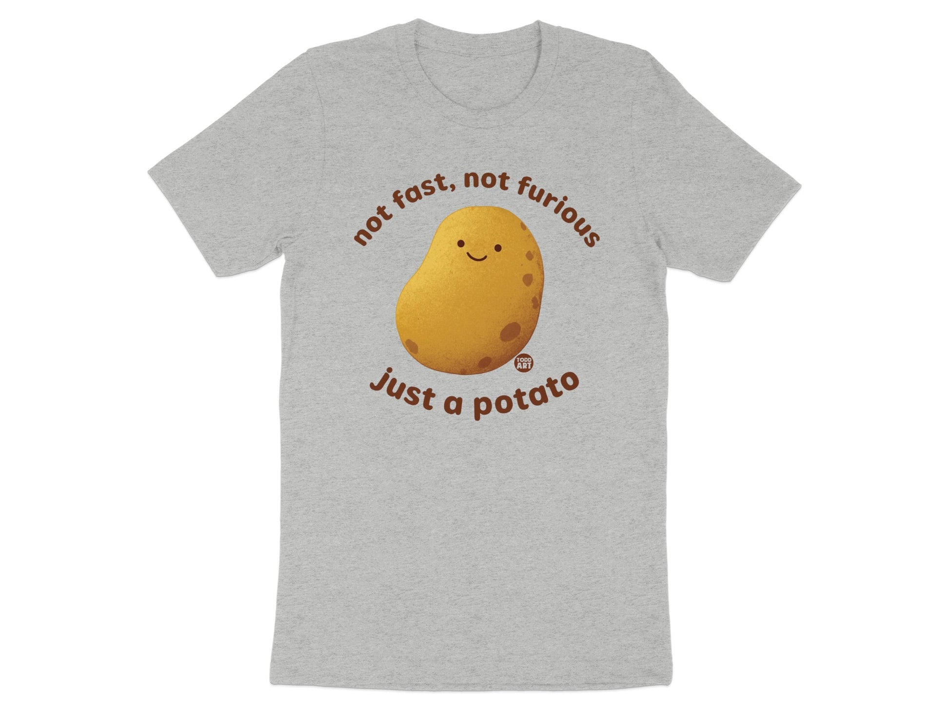 Not Fast Not Furious Just A Potato T-shirt