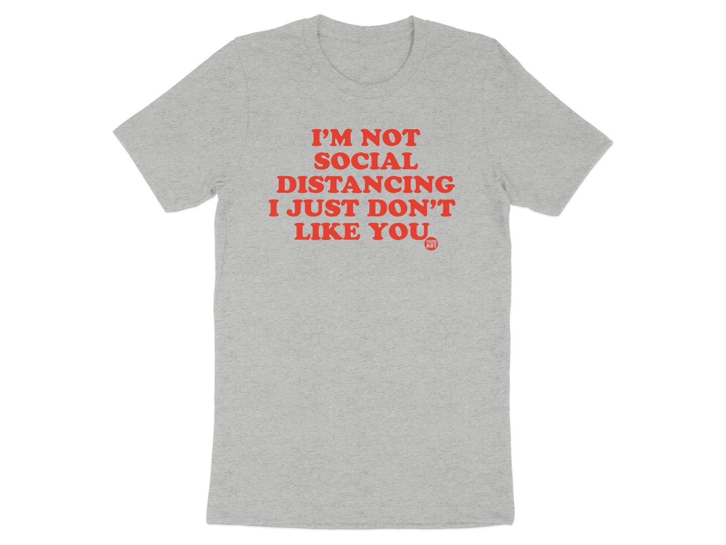 I'm Not Social Distancing I Just Don't Like You product type