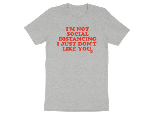 I'm Not Social Distancing I Just Don't Like You product type