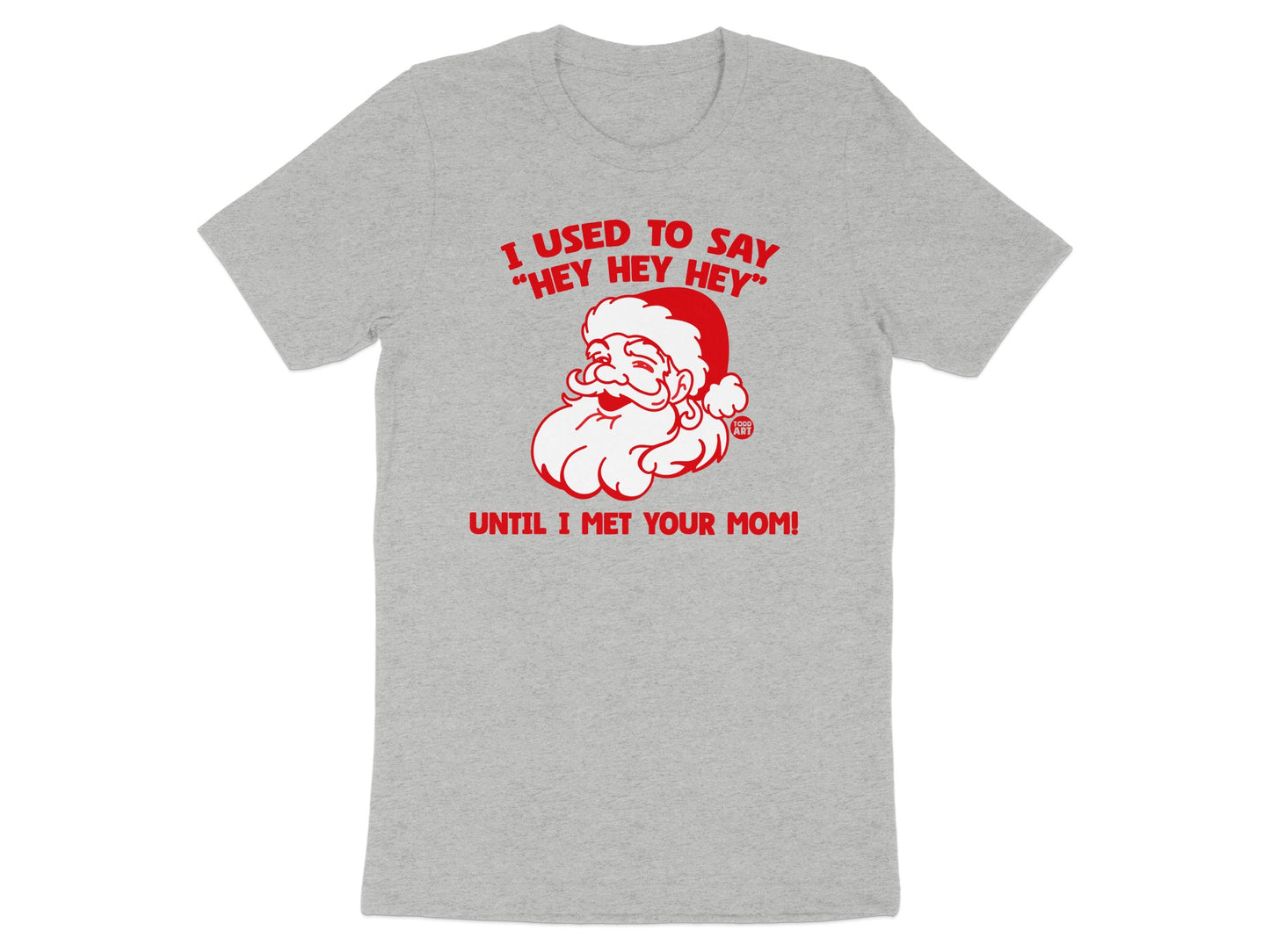 I Used To Say Hey Hey Hey Santa Claus T-shirt product