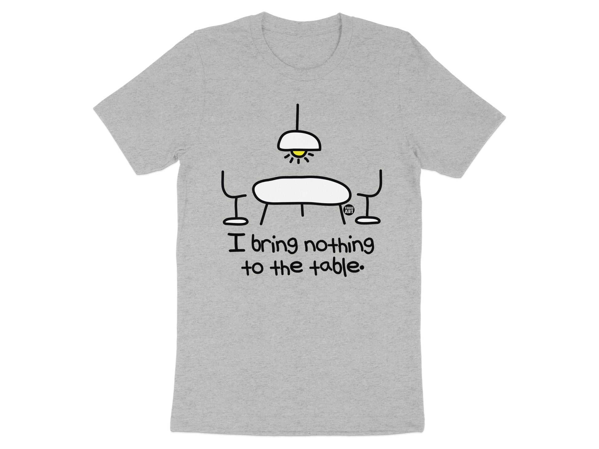I Bring Nothing To The Table T-shirt product