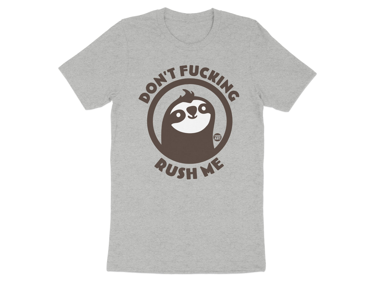 Don't Fucking Rush Me Sloth Graphic Shirt