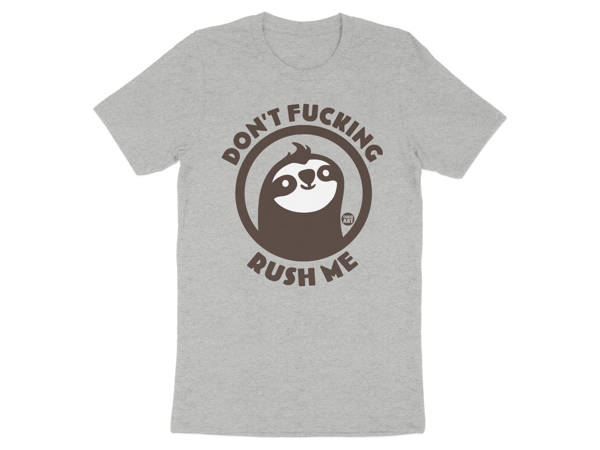 Don't Fucking Rush Me Sloth Graphic Shirt
